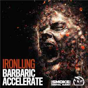 Ironlung - Barbaric / Accelerate