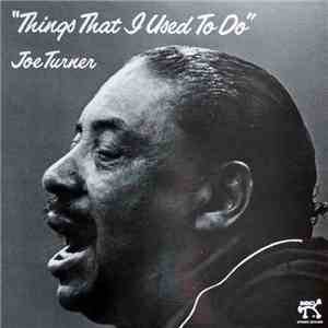 Joe Turner - Things That I Used To Do