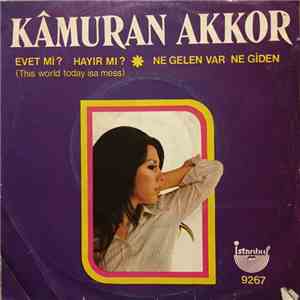Kamuran Akkor - Ne Gelen Var Ne Giden / Evet Mi Hayır Mı