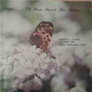 Maxine Y. Davis And The J. L. Litman Fellowship Choir - Jesus...Oh How Sweet The Name