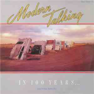 Modern Talking - In 100 Years ... (Long Version - Future Mix)