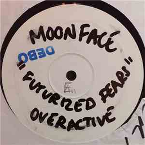 Moonface - Futurized Fears / Overactive