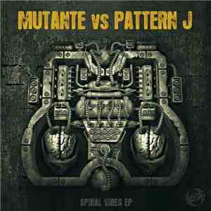 Mutante vs Pattern J - Spinal Vibes EP