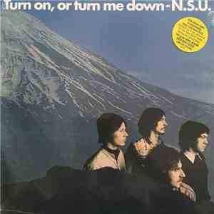 N.S.U. - Turn On, Or Turn Me Down