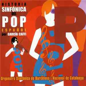 Orquestra Simfònica De Barcelona I Nacional De Catalunya - Historia Sinfónica Del Pop Español Por García Caffi