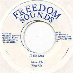 Prince Alla , King Alla / Mr. X  - It No Easy / Life No Easy