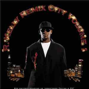 R. Kelly - Remix City Volume 1