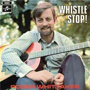 Roger Whittaker - Whistle Stop!