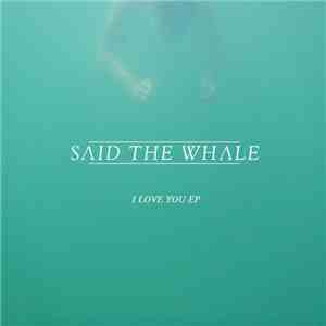 Said The Whale - I Love You EP