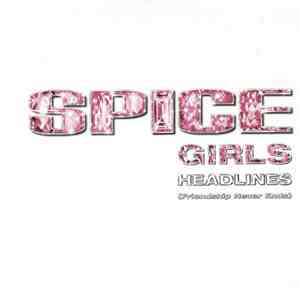 Spice Girls - Headlines (Friendship Never Ends)