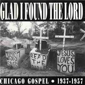Various - Glad I Found The Lord: Chicago Gospel 1937-1957