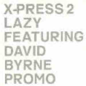 X-Press 2 Featuring David Byrne - Lazy