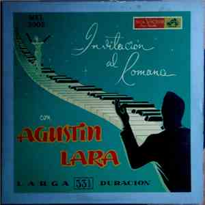 Agustin Lara - Invitación Al Romance Con Agustin Lara