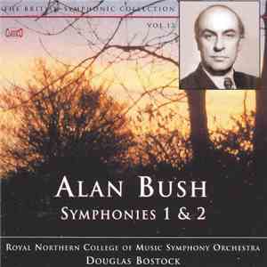 Alan Bush -- Royal Northern College Of Music Symphony Orchestra • Douglas Bostock - Symphonies 1 & 2