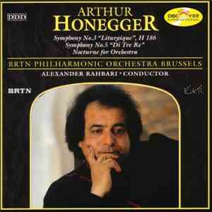 Arthur Honegger, Alexander Rahbari, BRTN Philharmonic Orchestra Brussels - Symphony No.3 "Liturgique", H186. Symphony No.5 "Di Tre Re". Nocturne For Orchestra