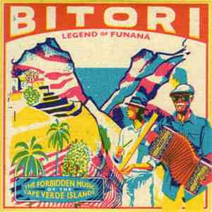 Bitori - Legend Of Funaná - The Forbidden Music of The Cape Verde Islands