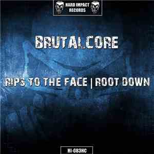 BrutalCore - Rips To The Face / Root Down