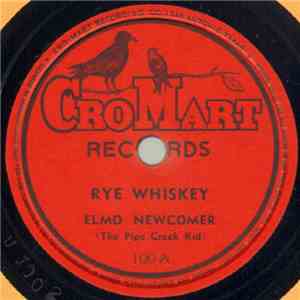 Elmo Newcomer - Rye Whiskey / She'll Be Comin' 'Round The Mountain