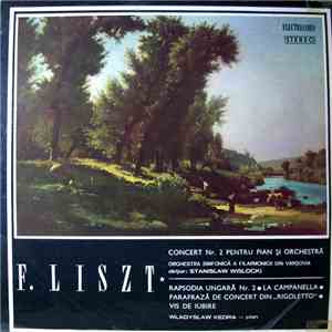 F. Liszt, Wladyslaw Kedra / Orchestra Simfonică A Filarmonicii Din Varșovia, Stanislaw Wislocki - Concert Nr. 2 Pentru Pian Și Orchestră / Rapsodia Ungară Nr. 2 · La Campanella · Parafrază De Concert Din "Rigoletto" · Vis De Iubire