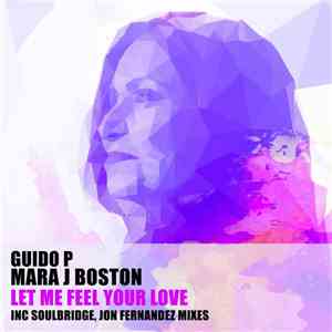 Guido P Feat. Mara J Boston - Let Me Feel Your Love