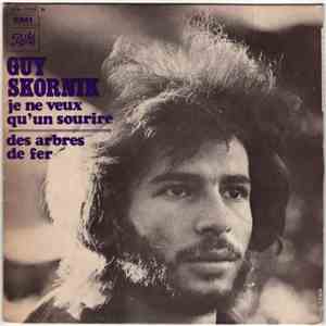Guy Skornik - Je Ne Veux Qu'un Sourire / Des Arbres De Fer