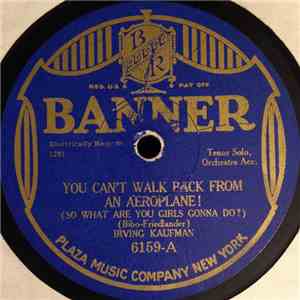 Irving Kaufman - You Can't Walk Back From An Aeroplane! /You Can't Blame Me For That