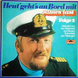 James Last - Heut' Geht's An Bord Mit James Last - Folge 2 (Melodien Von Der Waterkant Zum Tanzen, Schunkeln Und Mitsingen)