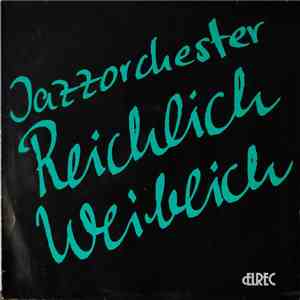 Jazzorchester Reichlich Weiblich - Jazzorchester Reichlich Weiblich