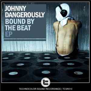 Johnny Dangerously - Bound By The Beat EP