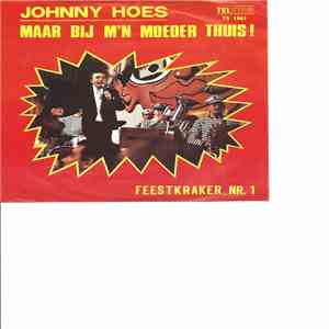 Johnny Hoes - maar bij m'n moeder thuis