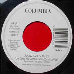 Julio Iglesias / Luca Barbarossa - Una Donna Può Cambiar La Vita (Gozar La Vida) / Viaggio Di Ritorno