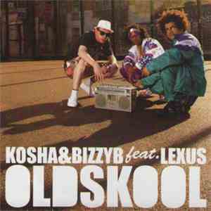 Kosha  & Bizzy B Feat. Lexus - Oldskool