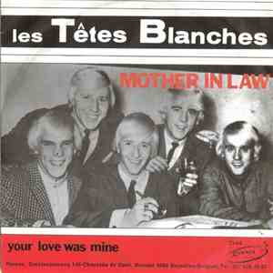 Les Têtes Blanches - Mother In Law / Your Love Was Mine