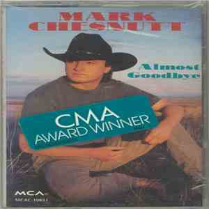 Mark Chesnutt - Almost Goodbye