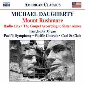 Michael Daugherty, Paul Jacobs , Pacific Symphony, Pacific Chorale, Carl St. Clair  - Mount Rushmore: Radio City - The Gospel According To Sister Aimee