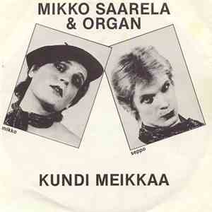 Mikko Saarela & Organ - Kundi Meikkaa