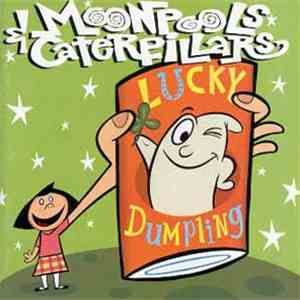 Moonpools & Caterpillars - Lucky Dumpling