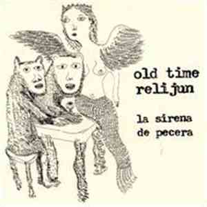Old Time Relijun - La Sirena De Pecera