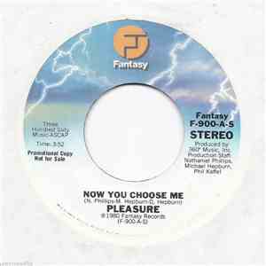 Pleasure  - Now You Choose Me
