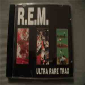R.E.M. - Ultra Rare Trax