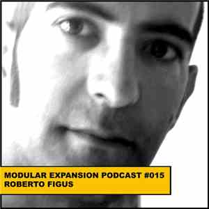 Roberto Figus - Modular Expansion Podcast #015