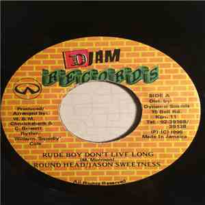 Round Head, Jason Sweetness, Judah  - Rude Boy Don't Live Long / Trouble At Home