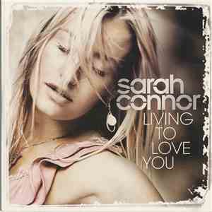 Sarah Connor - Living To Love You