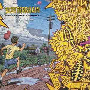 Scatterbrain  - Here Comes Trouble