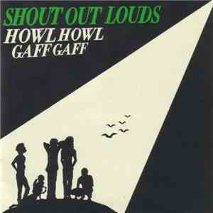 Shout Out Louds - Howl Howl Gaff Gaff