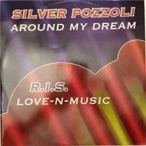 Silver Pozzoli / R.I.S. - Around My Dream / Love-N-Music