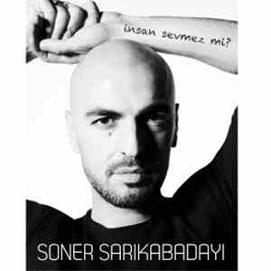 Soner Sarıkabadayı - İnsan Sevmez Mi?