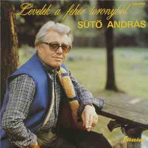 Sütő András - Levelek A Fehér Toronyból