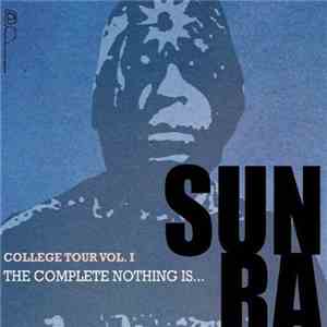Sun Ra - College Tour Vol. I - The Complete Nothing Is...