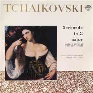 Tchaikovski, Czech Chamber Orchestra, Josef Vlach - Serenade In C Major / Andante Cantabile / Chant Sans Paroles